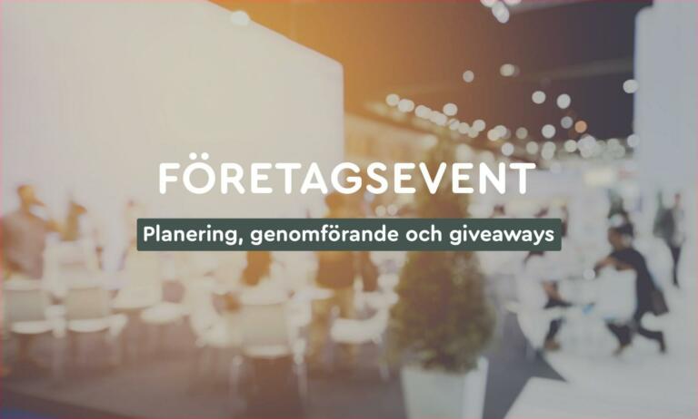 Våra bästa tips för ett lyckat företagsevent: Planering, genomförande och giveaways